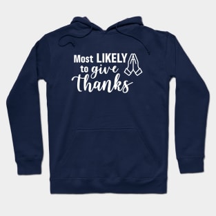 Most Likely To Give Thanks - White Hoodie